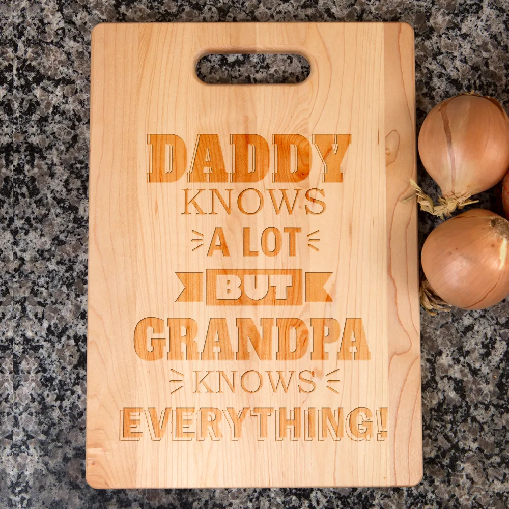 Daddy Knows a Lot but Grandpa Knows Everything Personalized Maple Cutting Board