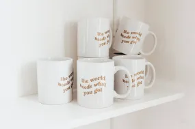 Goose & B - The World Needs You Mug