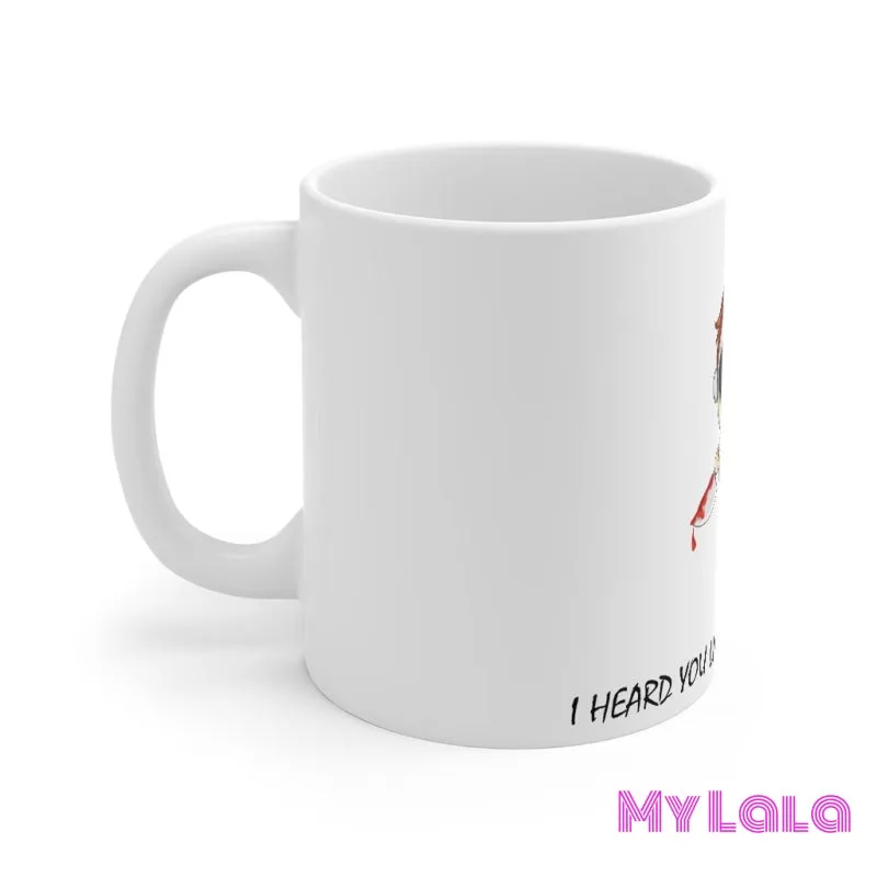 Heard you like Mug 11oz