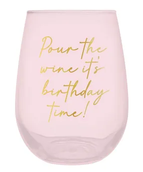 Stemless Wine Glass - Pour The Wine It's Birthday Time