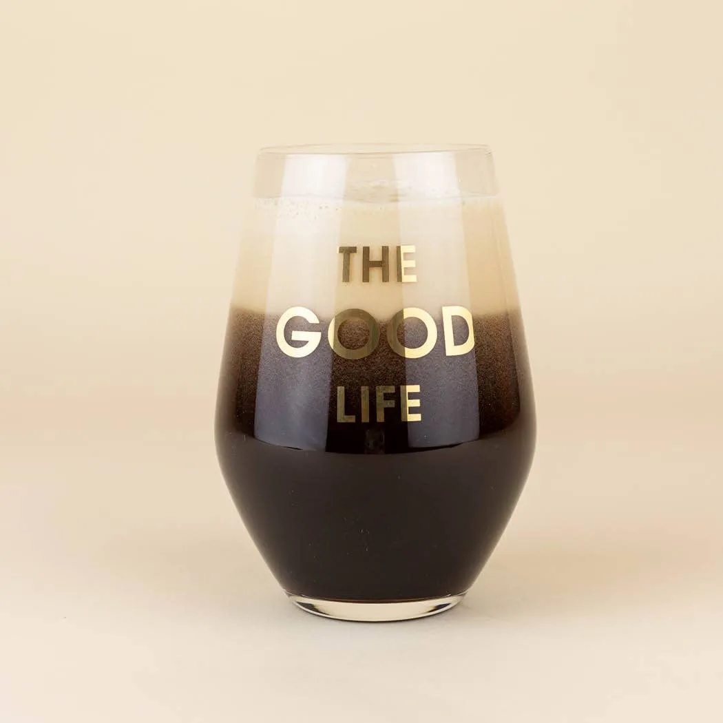 The Good Life Wine Glass