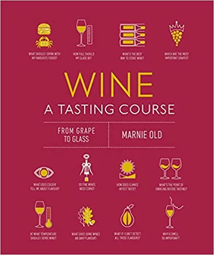 Wine A Tasting Course: From Grape to Glass